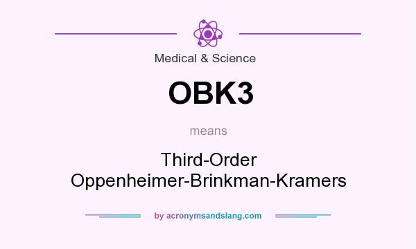 What does OBK3 mean? It stands for Third-Order Oppenheimer-Brinkman-Kramers