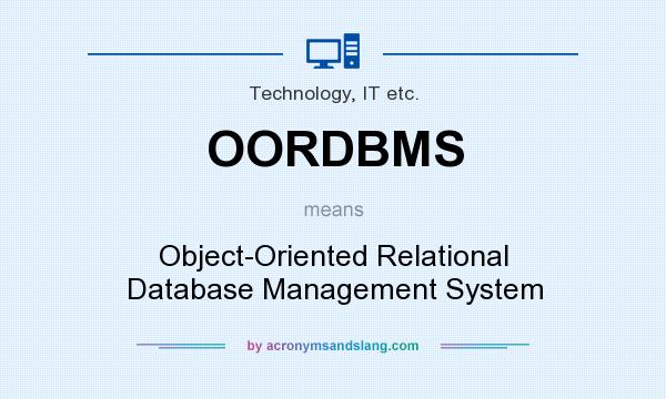 What does OORDBMS mean? It stands for Object-Oriented Relational Database Management System