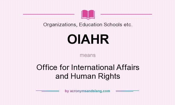 What does OIAHR mean? It stands for Office for International Affairs and Human Rights