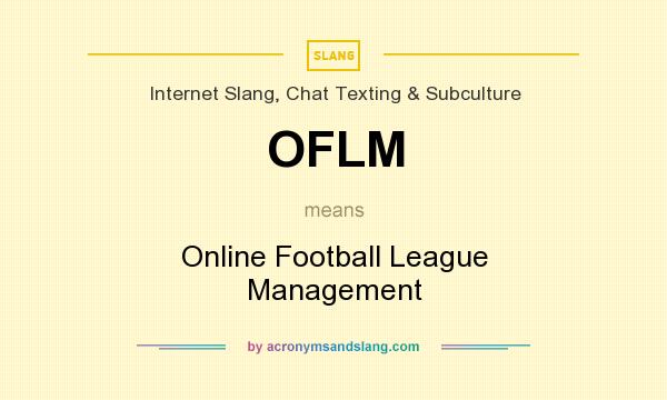 What does OFLM mean? It stands for Online Football League Management