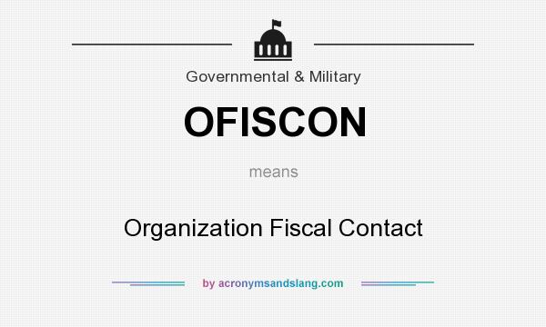 What does OFISCON mean? It stands for Organization Fiscal Contact