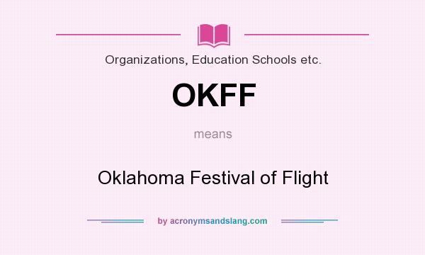 What does OKFF mean? It stands for Oklahoma Festival of Flight