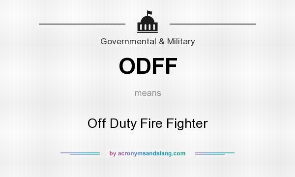 What does ODFF mean? It stands for Off Duty Fire Fighter