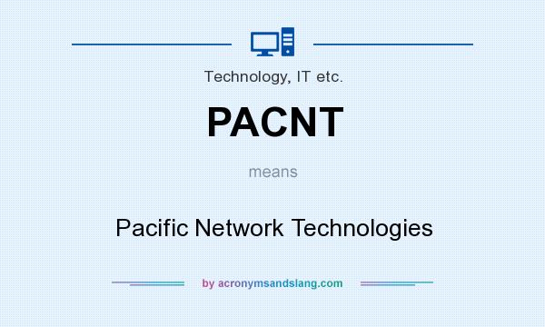 What does PACNT mean? It stands for Pacific Network Technologies