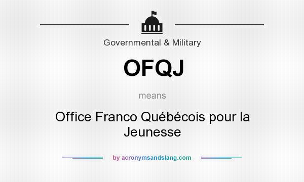 What does OFQJ mean? It stands for Office Franco Québécois pour la Jeunesse