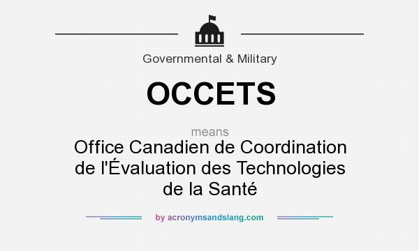 What does OCCETS mean? It stands for Office Canadien de Coordination de l`Évaluation des Technologies de la Santé