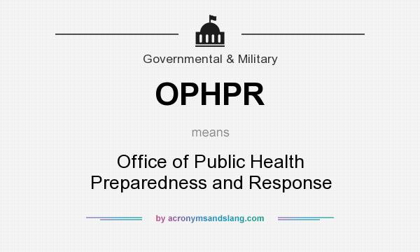 What does OPHPR mean? It stands for Office of Public Health Preparedness and Response
