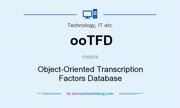 What does ooTFD mean? It stands for Object-Oriented Transcription Factors Database