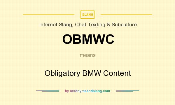 What does OBMWC mean? It stands for Obligatory BMW Content