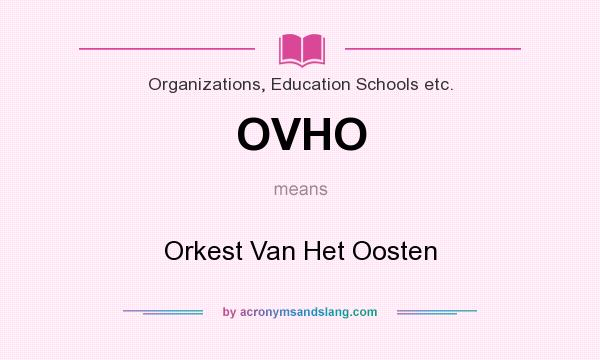 What does OVHO mean? It stands for Orkest Van Het Oosten