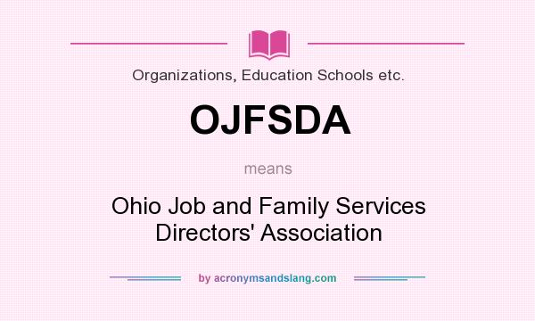 What does OJFSDA mean? It stands for Ohio Job and Family Services Directors` Association