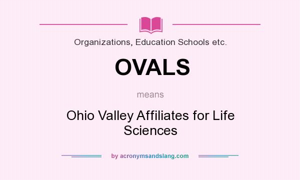 What does OVALS mean? It stands for Ohio Valley Affiliates for Life Sciences