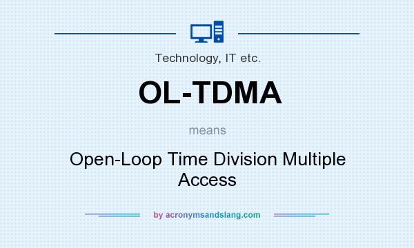 What does OL-TDMA mean? It stands for Open-Loop Time Division Multiple Access
