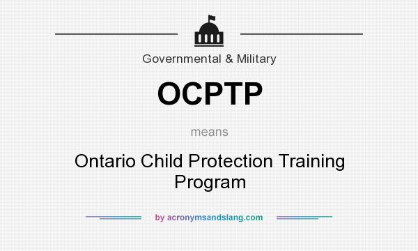 What does OCPTP mean? It stands for Ontario Child Protection Training Program