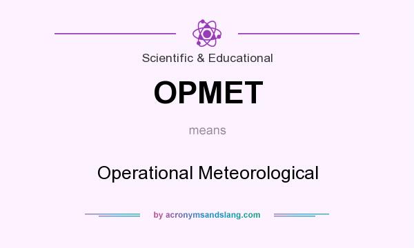What does OPMET mean? It stands for Operational Meteorological