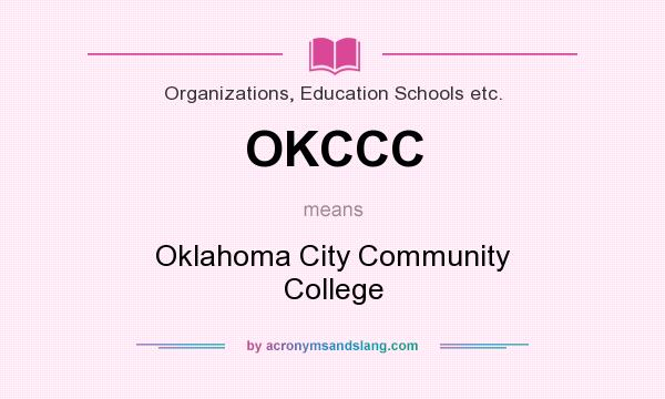 What does OKCCC mean? It stands for Oklahoma City Community College