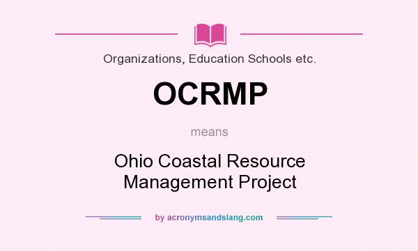 What does OCRMP mean? It stands for Ohio Coastal Resource Management Project