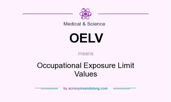 What does OELV mean? It stands for Occupational Exposure Limit Values