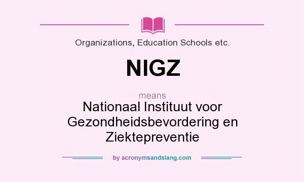What does NIGZ mean? It stands for Nationaal Instituut voor Gezondheidsbevordering en Ziektepreventie