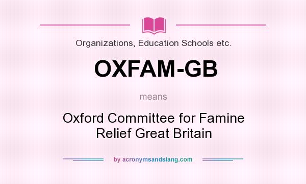 What does OXFAM-GB mean? It stands for Oxford Committee for Famine Relief Great Britain