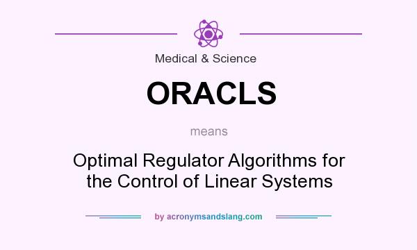 What does ORACLS mean? It stands for Optimal Regulator Algorithms for the Control of Linear Systems