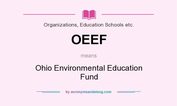 What does OEEF mean? It stands for Ohio Environmental Education Fund
