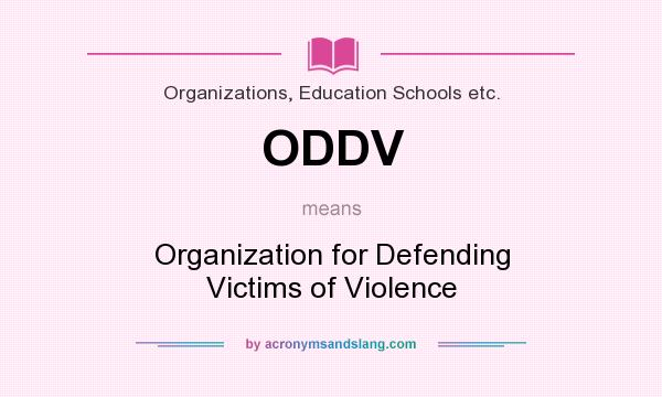 What does ODDV mean? It stands for Organization for Defending Victims of Violence