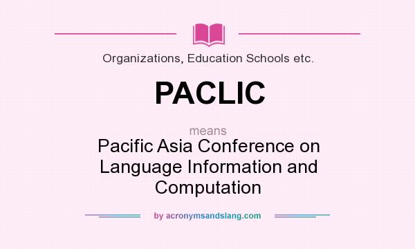 What does PACLIC mean? It stands for Pacific Asia Conference on Language Information and Computation