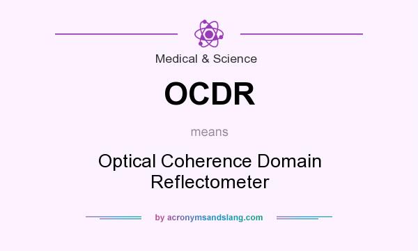What does OCDR mean? It stands for Optical Coherence Domain Reflectometer
