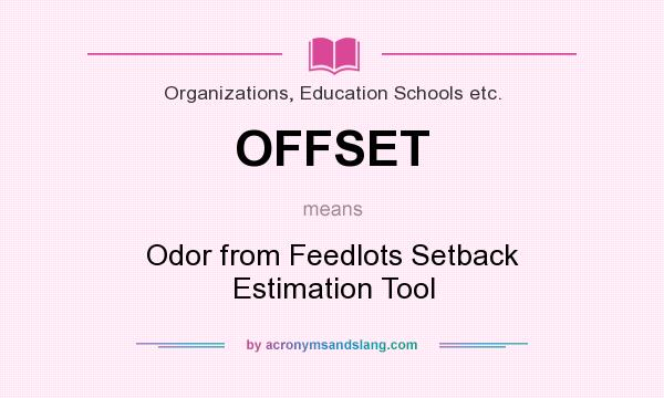 What does OFFSET mean? It stands for Odor from Feedlots Setback Estimation Tool