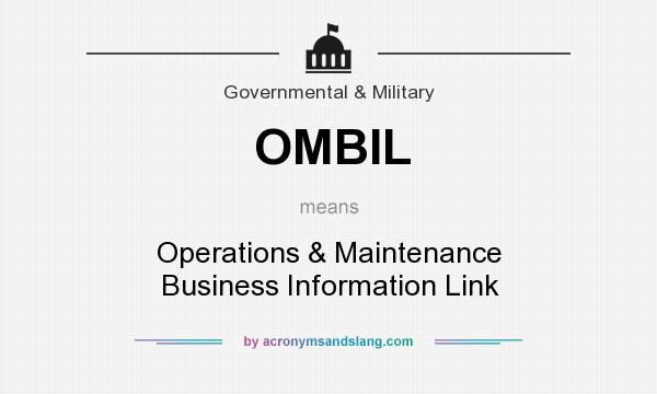What does OMBIL mean? It stands for Operations & Maintenance Business Information Link