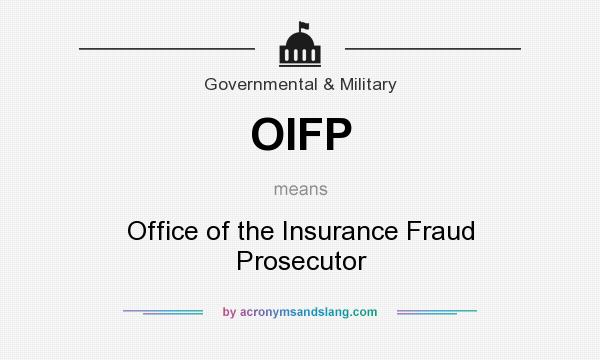 What does OIFP mean? It stands for Office of the Insurance Fraud Prosecutor