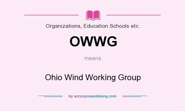 What does OWWG mean? It stands for Ohio Wind Working Group