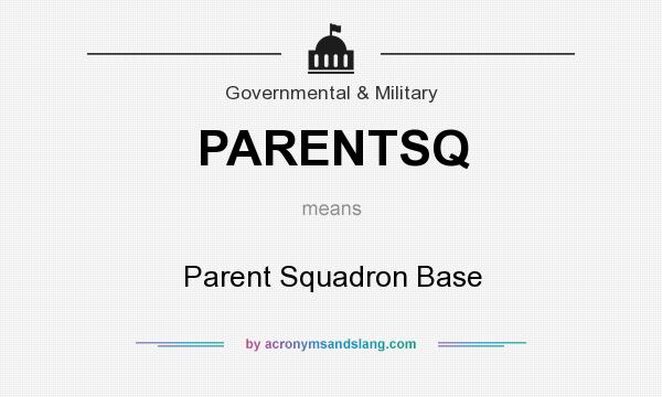 What does PARENTSQ mean? It stands for Parent Squadron Base