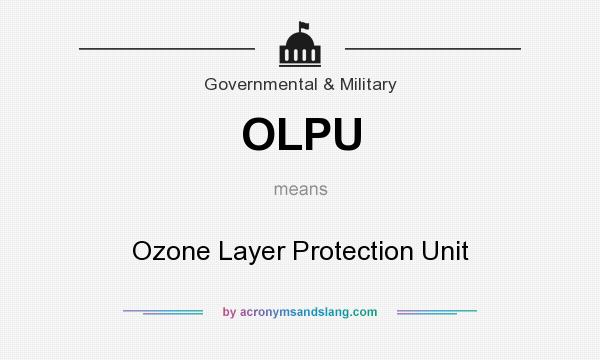 What does OLPU mean? It stands for Ozone Layer Protection Unit