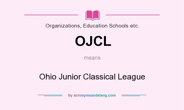 What does OJCL mean? It stands for Ohio Junior Classical League