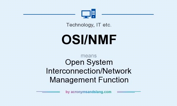 What does OSI/NMF mean? It stands for Open System Interconnection/Network Management Function