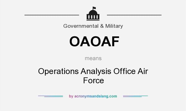 What does OAOAF mean? It stands for Operations Analysis Office Air Force