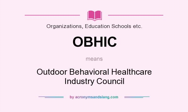 What does OBHIC mean? It stands for Outdoor Behavioral Healthcare Industry Council