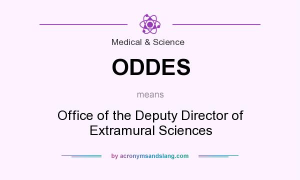 What does ODDES mean? It stands for Office of the Deputy Director of Extramural Sciences