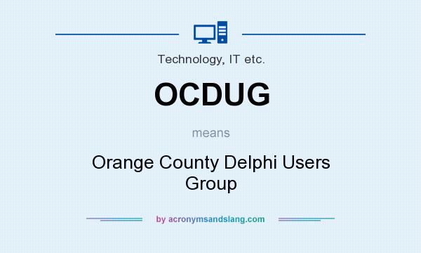 What does OCDUG mean? It stands for Orange County Delphi Users Group