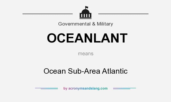 What does OCEANLANT mean? It stands for Ocean Sub-Area Atlantic