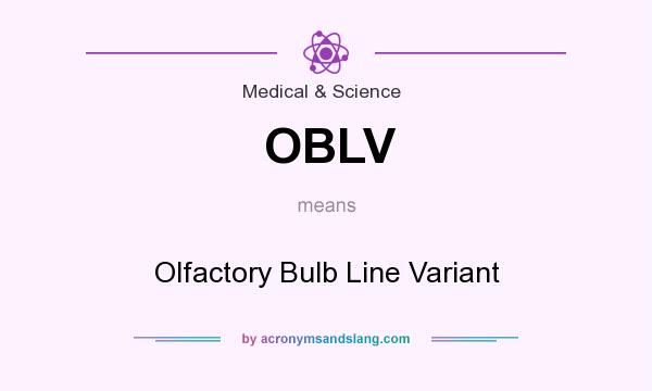 What does OBLV mean? It stands for Olfactory Bulb Line Variant
