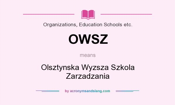 What does OWSZ mean? It stands for Olsztynska Wyzsza Szkola Zarzadzania
