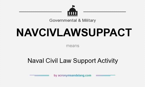 What does NAVCIVLAWSUPPACT mean? It stands for Naval Civil Law Support Activity