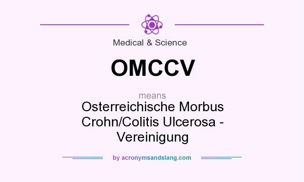 What does OMCCV mean? It stands for Osterreichische Morbus Crohn/Colitis Ulcerosa - Vereinigung
