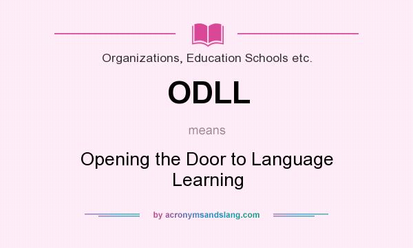 What does ODLL mean? It stands for Opening the Door to Language Learning