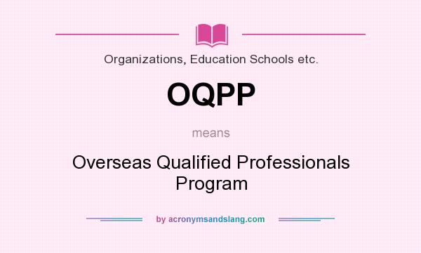 What does OQPP mean? It stands for Overseas Qualified Professionals Program