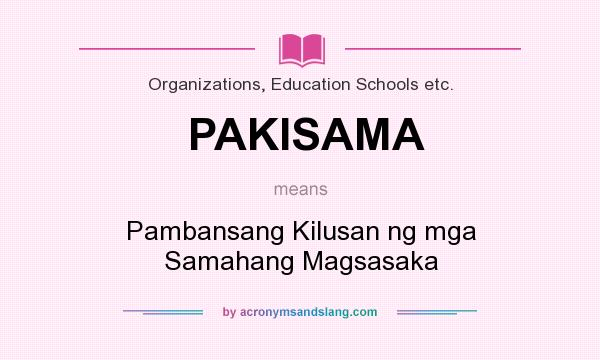 What does PAKISAMA mean? It stands for Pambansang Kilusan ng mga Samahang Magsasaka