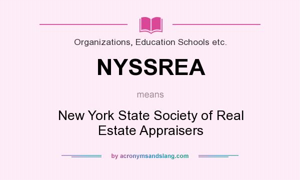 What does NYSSREA mean? It stands for New York State Society of Real Estate Appraisers